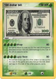 The bill pictures george washington, the first president of the united states. Pokemon 100 Dollar Bill