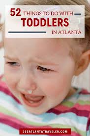 We Reveal Our 52 Favorite Things To Do With Toddlers In Atlanta Atlanta Activities Infant Activities Parenting