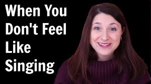When You Don't Feel Like Singing: Singing Through the Hard Times