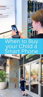 When To Buy Your Child A Smart Phone Parenting Tweens Kids Health Kids Behavior