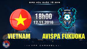 Trong bài viết này vndoc sẽ hướng dẫn các bạn. Viá»‡t Nam Vs Clb Avispa Fukuoka Giao Há»¯u 2016 Full Youtube