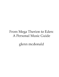 Are you sure you want to continue? From Mega Therion To Eden A Personal Music Guide Glenn Mcdonald Manualzz