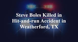 Steve Boles Killed in Hit-and-run Accident in Weatherford, TX