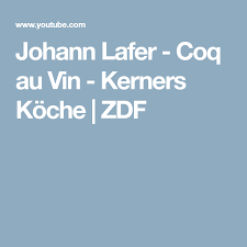 Johann Lafer Coq Au Vin Kerners Koche Zdf
