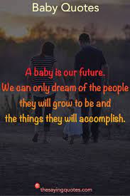 500 Inspirational Baby Quotes And Sayings For A New Baby Girl Or Boy The Saying Quotes Baby Quotes Inspirational Baby Quotes I Love My Daughter