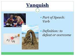 Beat, beat out, crush, shell, trounce, vanquish(verb). Vanquish Definition