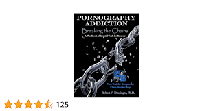 Pornography Addiction Breaking the Chains: A Workbook of Essential Tools  for Recovery: Dindinger PhD., Robert V: 9781502432964: Amazon.com: Books
