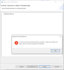 Error Com Sforce Ws Connectionexception Jsonnot A Valid Enumeration For Type Class Com Sforce Soap Partner Fieldtype While Importing Salesforce Object Reportevent In Powercenter 10 4 1 Designer Client