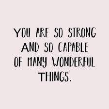 You Are So Strong And Capable Of So Many Great Things Life Quotes Words Motivational Quotes