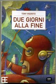His published books include just a couple of days and nine kinds of naked. Due Giorni Alla Fine Di Tony Vigorito 1 Ed 2007 Barbera Ebay
