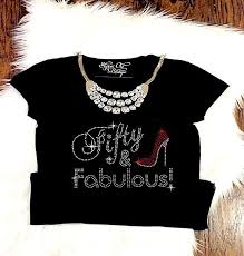 Shirt Design Ideas 50th Birthday Group T Shirts 50th Birthday Shirt For Women Fifty And Fabulous 50 And 50th Birthday Shirts 50th Birthday Gifts For Woman 50th Birthday Party For Women
