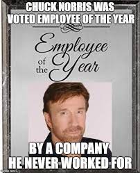 Fastest way to caption a meme. Chuck Norris Employee Of The Year Chuck Norris Facts Chuck Norris Chuck Norris Funny