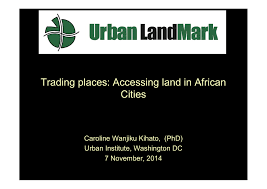 Proceedings of the national academy of sciences. Trading Places Accessing Land In African Cities Caroline Wanjiku Kihato Phd