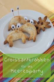 Krabben Aus Croissants Fur Die Meeresparty Fit Glucklich Kindergeburtstag Unterwasserwelt Essen Lustige Snacks Fur Kinder Meerjungfrau Party Essen