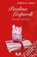 Paolina Leopardi. All'ombra del poeta