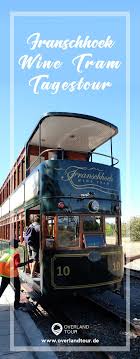 Franschhoek Wine Tram Tour Kapstadt Ausflug Overlandtour Kapstadt Kapstadt Urlaub Sudafrika Reisen