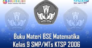 Check spelling or type a new query. Lengkap Buku Materi Bse Matematika Kelas 9 Smp Mts Ktsp 2006 Terbaru Bospedia