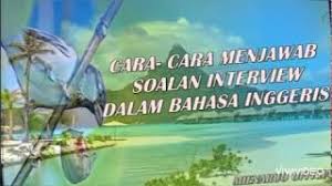 Ramai di antara pelajar masih lemah untuk menjawab soalan definisi secara operasi (dso). Cara Cara Menjawab Soalan Interview Dalam Bahasa Inggeris Cute766
