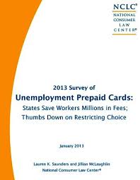 Maybe you would like to learn more about one of these? 2013 Survey Of Unemployment Compensation Prepaid Cards National Consumer Law Center