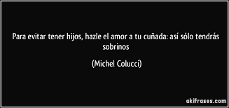Para Evitar Tener Hijos Hazle El Amor A Tu Cunada Asi Solo