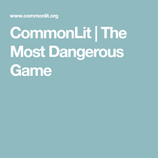Commonlit The Most Dangerous Game Dangerous Games Commonlit Dangerous