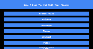 Click card to see the definition. Family Feud Name A Food You Eat With Your Fingers Answer
