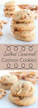 Salted Caramel Cashew Cookies Cookie Recipes Unique Cookie Flavors Dessert Recipes Easy