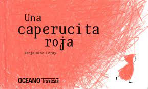Una Caperucita Roja 2ª Ed Marjolaine Leray 9786074002119 Comprar El Libro Caperucita Roja Libro Album Libros