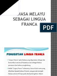 Lingua franca indonesia adalah sebuah lembaga belajar bahasa indonesia untuk para ekspatriat. Bahasa Melayu Sebagai Lingua Franca
