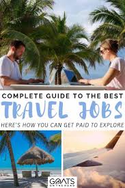 Get Paid To Travel 11 Jobs That Pay You To Explore Travel Jobs Travel Holiday Travel
