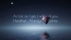 Adrian Phoenix Quote: “As lost as I get, I will find you, Heather. Always” 