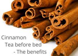 Benefits Of Cinnamon Tea Before Bed Weight Loss And More