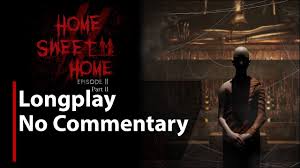 Synopsis tim's life has drastically changed since his wife disappeared mysteriously. Home Sweet Home Episode 2 Part 2 Full Game No Commentary Youtube