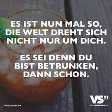 es ist nun mal so die welt dreht sich nicht nur um dich es sei denn du bist betrunken dann schon visual statements spruche witzige spruche lustige spruche