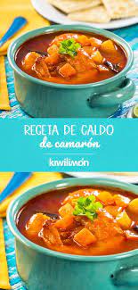 Caldo De Camaron Tradicional Receta Kiwilimon Recetas Comida Comida Nutritiva Recetas Caldo De Camaron