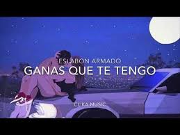 Letra Ganas Que Te Tengo Eslabon Armado 2020 Youtube En 2020 Canciones Romanticas Letras De Canciones De Amor Canciones
