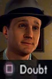 L A Noire Doubt Press X To Doubt Know Your Meme
