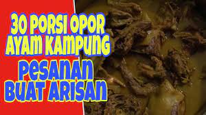 30 Porsi Opor Ayam Kampung Buat Arisan Keluarga Youtube Resep Masakan Masakan Resep