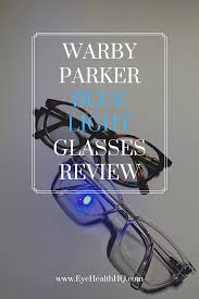 Warby Parker Blue Light Glasses Review In 2020 Warby Parker Glasses Eye Health