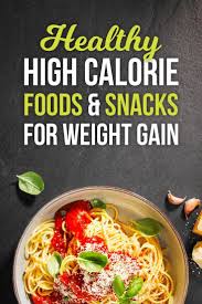 How To Gain Weight Naturally Quickly 10 Healthy High Calorie Foods High Calorie Meals Healthy High Calorie Foods High Calorie Dinners
