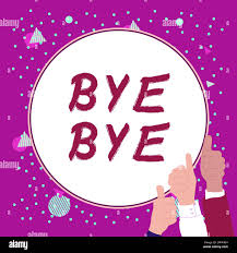 Sign displaying Bye Bye. Concept meaning Greeting for leaving Farewell See  you soon Separation salute Stock Photo - Alamy