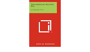 Сын медсестры мэри клэр и врача рональда красински. The American Melting Pot It S Meaning To Us Radzinski John M 9781258323233 Amazon Com Books