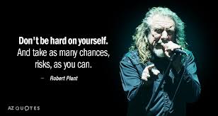 Plant gently floats above it, grainy and cooing little koans as the song shimmers by. Top 25 Quotes By Robert Plant Of 190 A Z Quotes