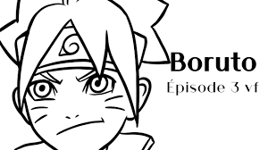 Published by youtube update : Boruto Episode 3 Complet En Vf Youtube