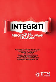 Integriti secara umumnya adalah kualiti unggul yang perlu ada pada diri seseorang individu dan organisasi. Integriti Dalam Perkhidmatan Awam Malaysia Penerbit Utm Press