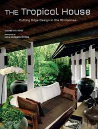 Check spelling or type a new query. Amazon Com The Tropical House Cutting Edge Design In The Philippines Ebook Reyes Elizabeth Tettoni Luca Invernizzi Books