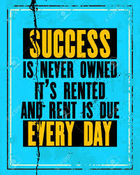 Maybe you would like to learn more about one of these? Inspiring Motivation Quote With Text Success Is Never Owned It Is Rented And Rent Is Due Every Day Vector Typography Poster Design Concept Distressed Old Metal Sign Texture Royalty Free Cliparts Vectors