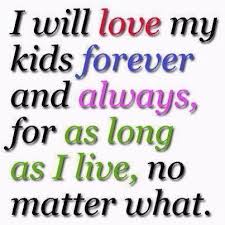  I Will Love My Kids Forever Quotes Quote Family Quote Family Quotes Parent Quotes Mother Quotes Love My Kids I Love My Daughter Love My Family