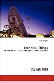 Technology refers to the use of tools, machines, materials, techniques and sources of power to make work easier and more productive. Technical Things An Essay On The Social Constitution Of Technical Artefacts Pohjola Pasi 9783838321134 Amazon Com Books