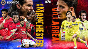 To stream the game live, head to the bbc iplayer. Manchester United Vs Villarreal Head To Head Record Europa League Final 2021 Villarreal Vs Manchester United History Results Man Utd Vs Villarreal H2h 2008 Champions League Man Utd